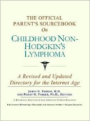 The Official Parent's Sourcebook on Childhood Non-Hodgkin's Lymphoma: A Revised and Updated Directory for the Internet Age