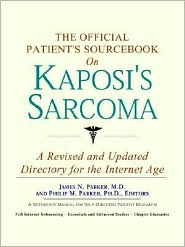 The Official Patient's Sourcebook on Kaposi's Sarcoma: A Revised and Updated Directory for the Internet Age