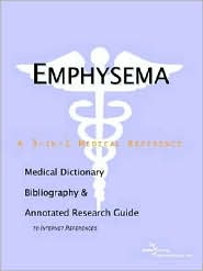 Emphysema - a Medical Dictionary, Bibliography, and Annotated Research Guide to Internet References by Health Publica Icon Health Publications: Book Cover