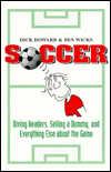 Soccer: Diving Headers, Selling a Dummy, and Everything Else Aobut the Game
