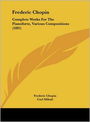 Frederic Chopin: Complete Works For The Pianoforte, Various 