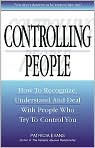Book Cover Image. Title: Controlling People: How to Recognize, Understand, and Deal With People Who Try to Control You, Author: by Patricia  Evans