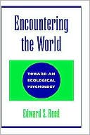 Encountering the World Toward an Ecological Psychology