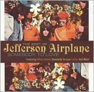 The Best of Jefferson Airplane: Somebody to Love by Jefferson Airplane: CD Cover