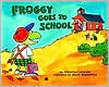 Froggy Goes to School by Jonathan London: Book Cover