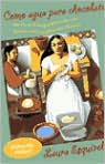 Book Cover Image. Title: Como agua para chocolate (Like Water for Chocolate), Author: by Laura  Esquivel