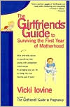 The Girlfriends' Guide to Surviving the First Year of Motherhood by Vicki Iovine: Book Cover