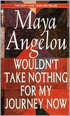 Wouldn't Take Nothing for My Journey Now by Maya Angelou: Book Cover
