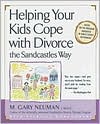 Helping Your Kids Cope with Divorce the Sandcastles Way by M. Gary Neuman