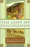 The Cost of Discipleship by Dietrich Bonhoeffer