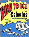 How to Ace Calculus by Colin Adams