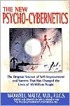 The New Psycho-Cybernetics by Maxwell Maltz