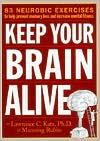 Book Cover Image. Title: Keep Your Brain Alive: 83 Neurobic Exercises to Help Prevent Memory Loss and Increase Mental Fitness, Author: by Lawrence  Katz
