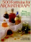 500 Formulas For Aromatherapy: Mixing Essential Oils for Every Use