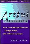 Artful Persuasion: How to Command Attention, Change Minds, and Influence People