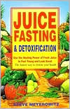 Juice Fasting and Detoxification by Steve Meyerowitz: Book Cover