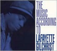 The Music According to Lafayette Gilchrist