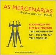 Beginning of the End of the World: Brasilian Post-Punk 1982-88 by As Mercenarias: CD Cover