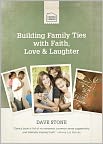 Book Cover Image. Title: Building Family Ties with Faith, Love, and Laughter, Author:  by Dave Stone