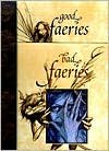 Good Faeries, Bad Faeries by Brian Froud