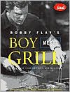 Bobby Flay's Boy Meets Grill by Bobby Flay: Book Cover