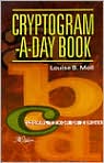 Book Cover Image. Title: Cryptogram-a-Day Book, Author: by Louise B. Moll