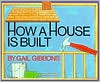 How a House Is Built by Gail Gibbons: Book Cover