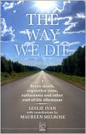 Way We Die Brain Death Vegetative State Euthanasia and Other End of