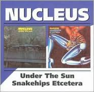 Under the Sun/Snake Hips Etcetera by Nucleus: CD Cover