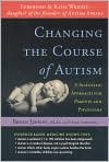 Book Cover Image. Title: Changing the Course of Autism: A Scientific Approach for Parents and Physicians, Author: by Bryan  Jepson