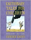 Cautionary Tales for Children by Edward Gorey: Book Cover