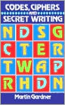 Book Cover Image. Title: Codes, Ciphers and Secret Writing, Author: by Martin  Gardner