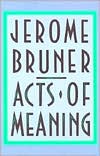 Acts of Meaning by Jerome Bruner: Book Cover