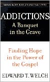 Addictions by Edward T. Welch: Book Cover