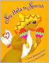 Say Hola to Spanish by Susan Middleton Elya: Book Cover