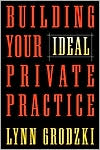 Building Your Ideal Private Practice by Lynn Grodzki: Book Cover