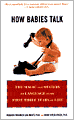 Book Cover Image. Title: How Babies Talk: The Magic and Mystery of Language in the First Three Years of Life, Author: by Roberta Michnick Golinkoff