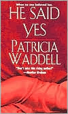 He Said Yes by Patricia Waddell: Book Cover