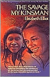 Savage, My Kinsman by Elisabeth Elliot: Book Cover