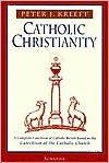 Catholic Christianity by Peter Kreeft