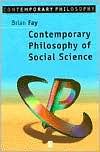 Contemporary Philosophy of Social Science by Brian Fay: Book Cover