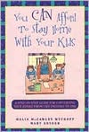 You Can Afford to Stay Home with Your Kids by Malia McCawley Wyckoff: Book Cover