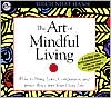 Art of Mindful Living: How to Bring Love, Compassion, and Inner Peace into Your Daily Life