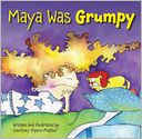 Maya Was Grumpy by Courtney Pippin-Mathur: Book Cover
