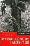 My War Gone by, I Miss It So by Anthony Loyd: Book Cover