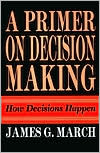 A Primer on Decision Making: How Decisions Happen