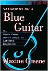 Variations on a Blue Guitar by Maxine Greene: Book Cover