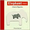 Elephant Elephant: A Book of Opposites