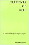 Elements of Rite A Handbook of Liturgical Style
