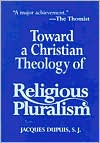 Toward a Christian Theology of Religious Pluralism by Jacques Dupuis: Book Cover